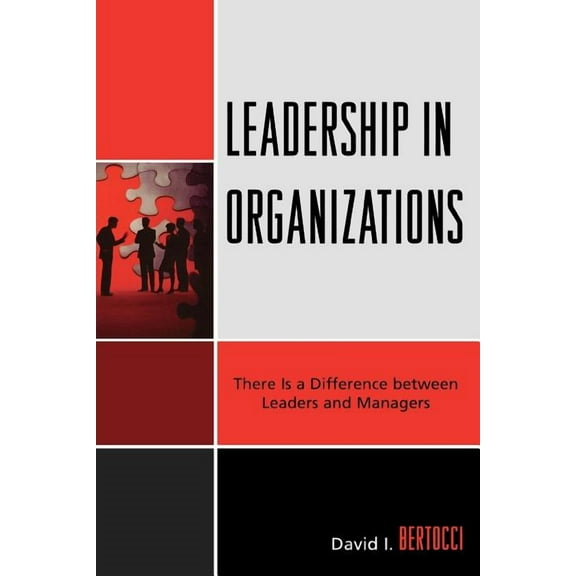Leadership in Organizations: There is a Difference Between Leaders and Managers, (Paperback)