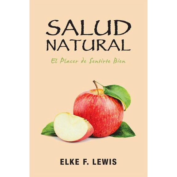 Salud Natural: El Placer De Sentirte Bien, (Paperback)