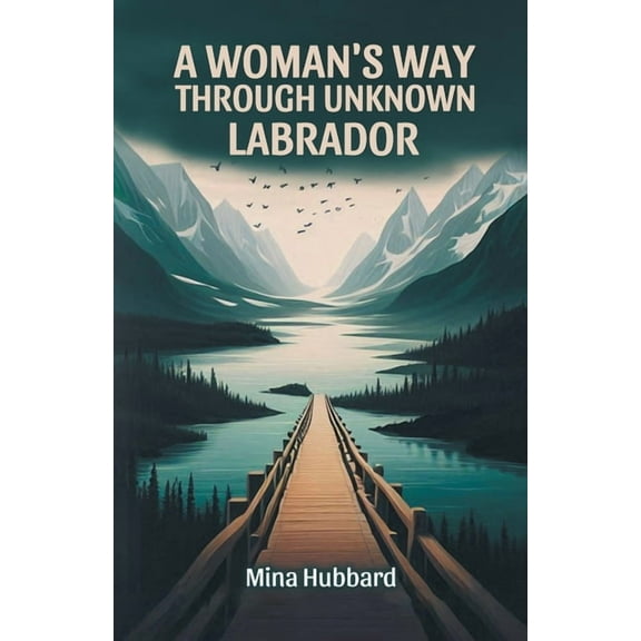 A Woman's Way Through Unknown Labrador, (Paperback)