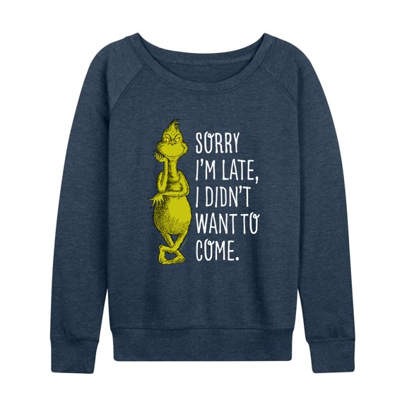 Dr. Seuss The Grinch - Christmas - Sorry I'm Late, Didn't Want To Come - Women's Lightweight French Terry Long Sleeve Shirt
