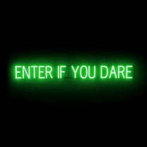 SpellBrite ENTER IF YOU DARE LED Sign for Business. 56.4" x 6.3" Green ENTER IF YOU DARE Sign Has Neon Sign Look With Energy Efficient LED Light Source. Visible from 500  Feet, 8 Animation Settings.