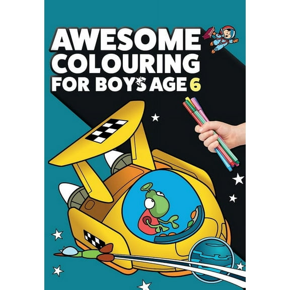 Awesome Colouring Book For Boys Age 6: You are awesome. Cool, creative, anti-boredom colouring book for six year old boy, (Paperback)