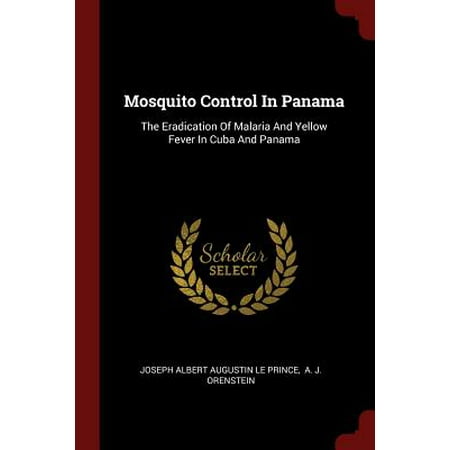 Mosquito Control in Panama : The Eradication of Malaria and Yellow Fever in Cuba and