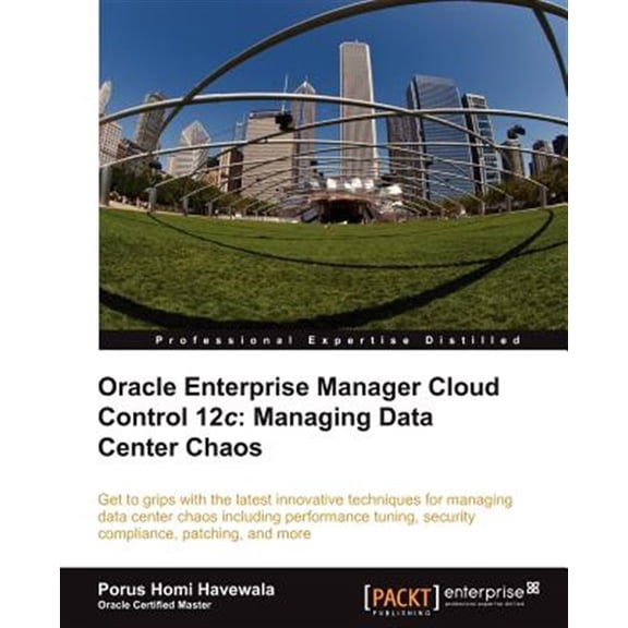 Pre-Owned Oracle Enterprise Manager Cloud Control 12c: Managing Data Center Chaos (Paperback)