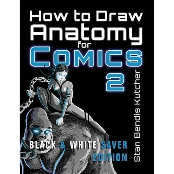 How to Draw Anatomy for Comics 2: Sharpen your Comic Drawing Skills (Black & White Saver Edition), (Paperback)