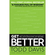 Get Better : 15 Proven Practices to Build Effective Relationships at Work (Paperback)