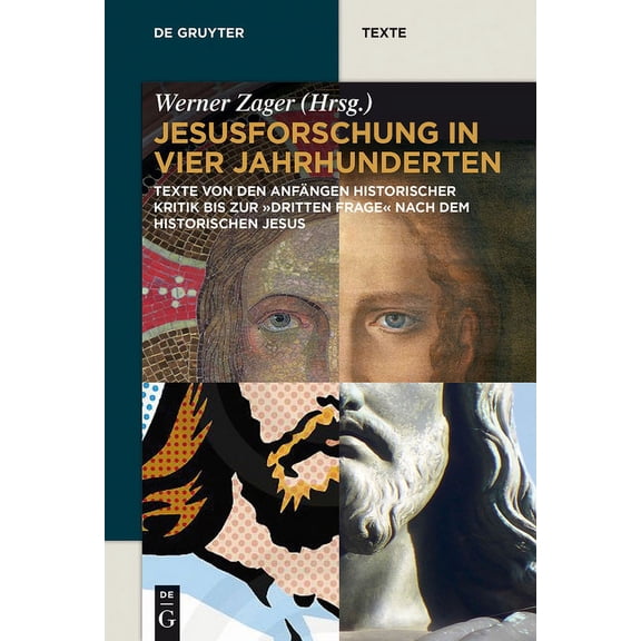 de Gruyter Texte Jesusforschung in Vier Jahrhunderten: Texte Von Den Anfängen Historischer Kritik Bis Zur Dritten Frage Nach Dem Historis, (Paperback)