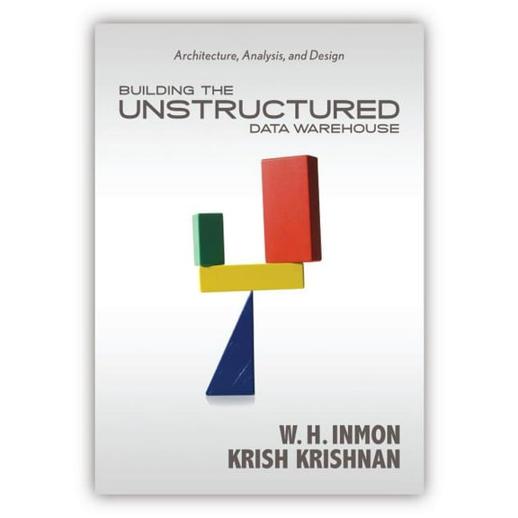 Building the Unstructured Data Warehouse: Architecture, Analysis, and Design, (Paperback)