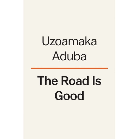 The Road Is Good: How a Mother's Strength Became a Daughter's Purpose (Hardcover)
