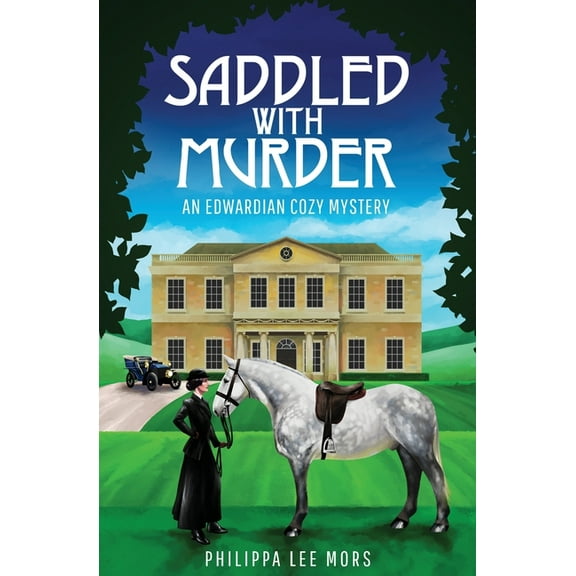 Saddled with Murder Saddled with Murder: An Edwardian Cozy Mystery, Book 1, (Paperback)