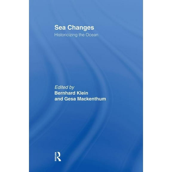 Sea Changes: Historicizing the Ocean, (Hardcover)