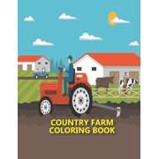 Country Farm Coloring Book : An Adult Coloring Book With Charming Country Life, Playful Animals and Nature Scenes for Relaxation, 50 Unique High Quality Images (Paperback)