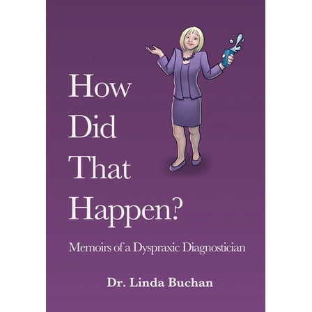 How Did That Happen: Memoirs of a Dyspraxic Diagnostician (Paperback)