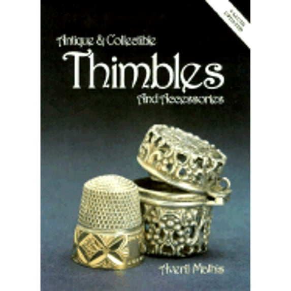 Pre-Owned Antique and Collectible Thimbles and Accessories (Hardcover) 0891453229 9780891453222
