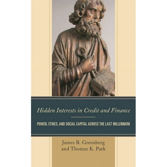 Hidden Interests in Credit and Finance: Power, Ethics, and Social Capital Across the Last Millennium, (Paperback)