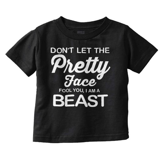 Don't Let The Pretty Face Fool You Youth T Shirt Tee Girls Infant Toddler Brisco Brands 12M