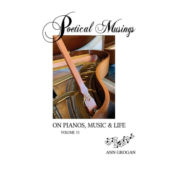 Poetic Musings on Pianos, Music & Life - Volume II, (Paperback)