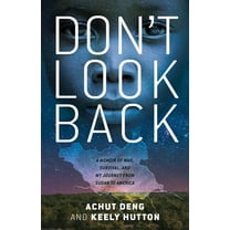 Don't Look Back: A Memoir of War, Survival, and My Journey from Sudan to America, (Hardcover)