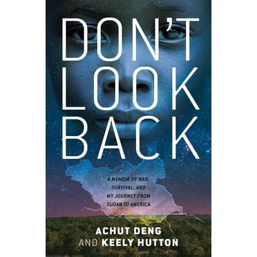 Don't Look Back: A Memoir of War, Survival, and My Journey from Sudan to America, (Hardcover)