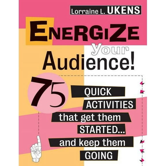 Energize Your Audience!: 75 Quick Activities That Get Them Started . . . and Keep Them Going, (Paperback)