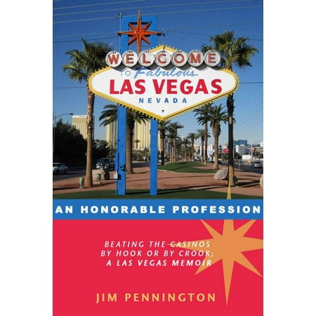 AN HONORABLE PROFESSION (Beating the casinos by hook or by crook; a Las Vegas memoir. -