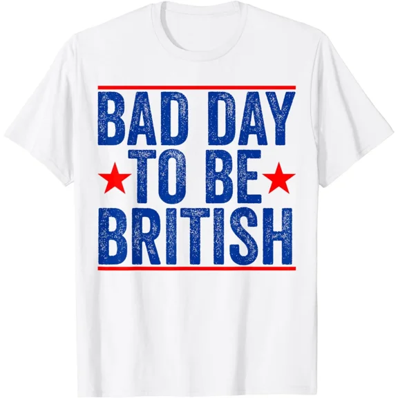 Funny Bad Day To Be British T-Shirt Retro Patriotic July 4th Tee Distressed American Independence Day USA Graphic Shirt