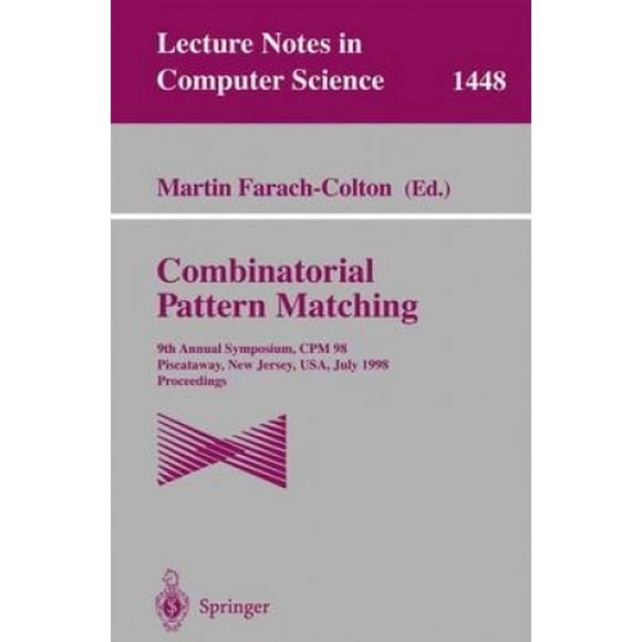 Combinatorial Pattern Matching 1998: 9th Annual Symposium, CPM 98, Piscataway, New Jersey, USA, July 20-22, 1998, Proceedings (Lecture Notes in Computer Science / Lecture Notes in Artificial Intellige