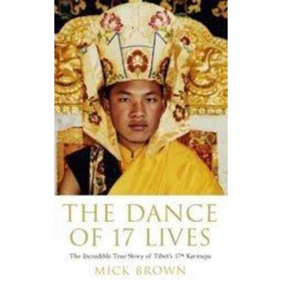 Pre-Owned The Dance of 17 Lives : The Incredible True Story of Tibet's 17th Karmapa (Hardcover) 9780747571612