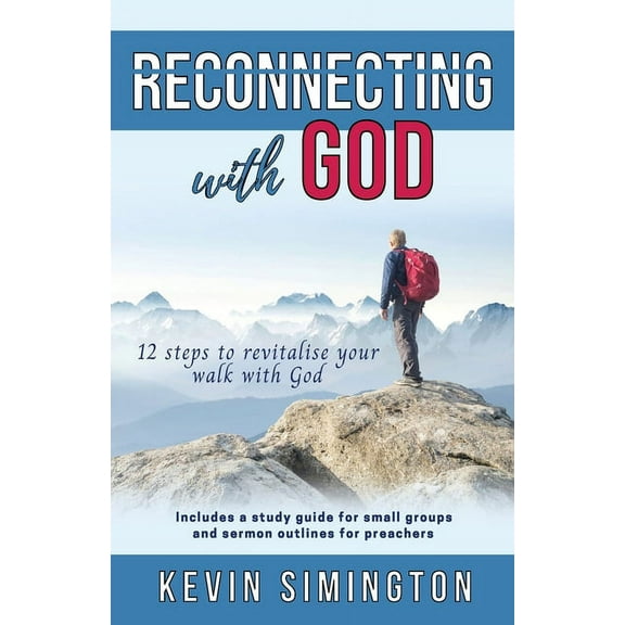 Reconnecting With God: 12 Steps To Revitalise Your Walk With God, (Paperback)