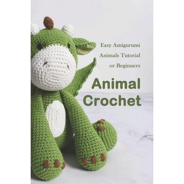 Animal Crochet : Easy Amigurumi Animals Tutorial for Beginners: Crochet  Guide Book (Paperback) 