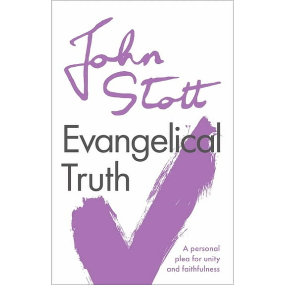 Evangelical Truth: A Personal Plea For Unity And Faithfulness, (Paperback)