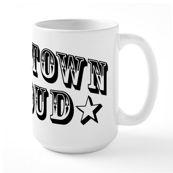CafePress - Hometown Proud - 15 oz Ceramic Large White Novelty Mug