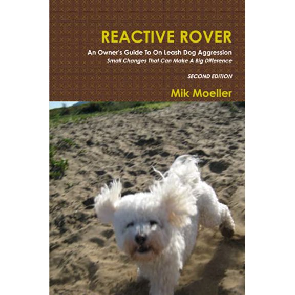 Pre-Owned Reactive Rover: An Owner's Guide To On Leash Dog Aggression. Small Changes That Make a Big Difference, Used [Paperback]