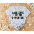 thumbnail image 2 of Awesome Like My Daughter Trendy Shirt, Funny Shirt Men, Daughter Gift, Husband Shirt, Father's Day Gift Tee, Gift for Him, Distressed tee, 2 of 4