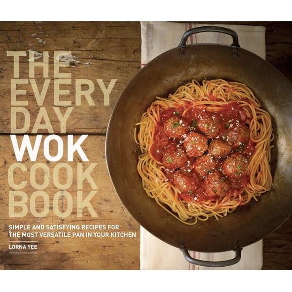 Pre-Owned The Everyday Wok Cookbook: Simple and Satisfying Recipes for the Most Versatile Pan in Your Kitchen, (Paperback)