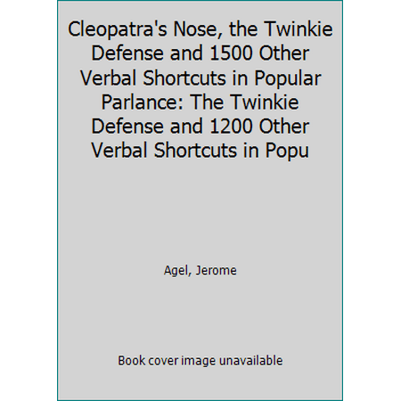 Cleopatra's Nose, the Twinkie Defense, and 1500 Other Verbal Shortcuts in Popular Parlance, Used [Hardcover]