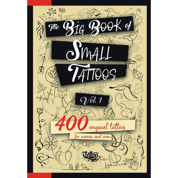 The Big Book of Small Tattoos The Big Book of Small Tattoos - Vol.1: 400 small original tattoos for women and men, Book 1, (Paperback)