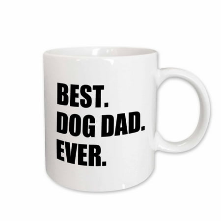 3dRose Best Dog Dad Ever - fun pet owner gifts for him - animal lover text, Ceramic Mug, (Best Gifts For Him Under $50)