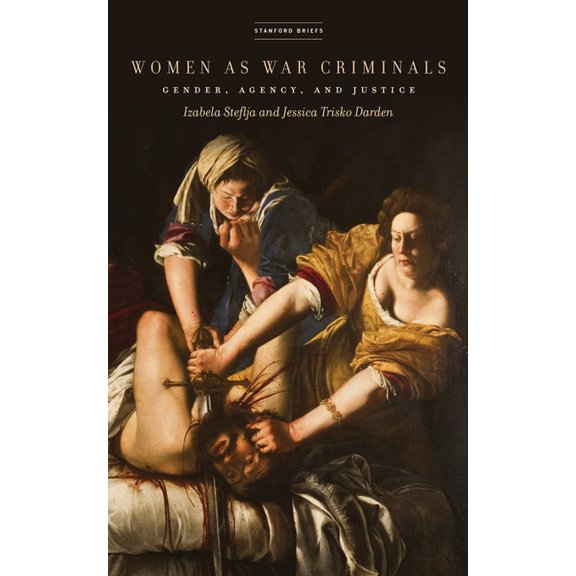 Women as War Criminals: Gender, Agency, and Justice (Paperback)