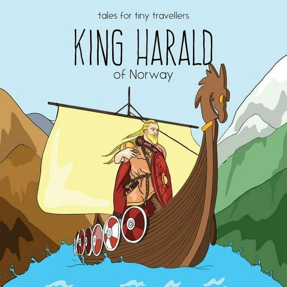 Tales for Tiny Travellers King Harald of Norway: A Tale for Tiny Travellers, (Paperback)