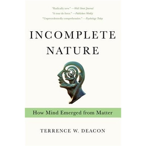 Pre-Owned Incomplete Nature: How Mind Emerged from Matter (Paperback) 0393343901 9780393343908