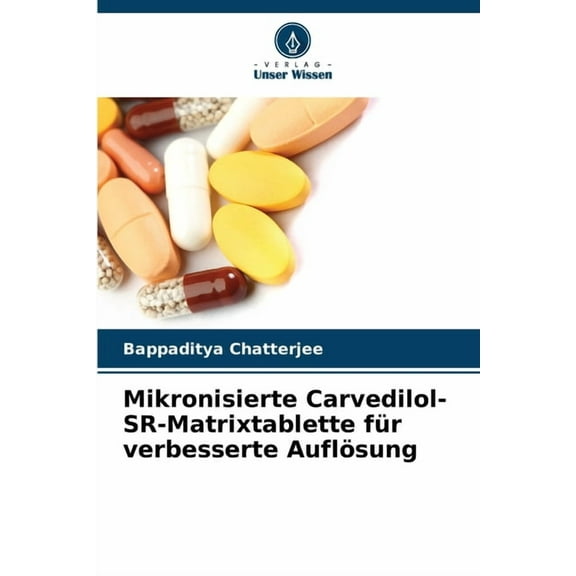 Mikronisierte Carvedilol-SR-Matrixtablette für verbesserte Auflösung, (Paperback)