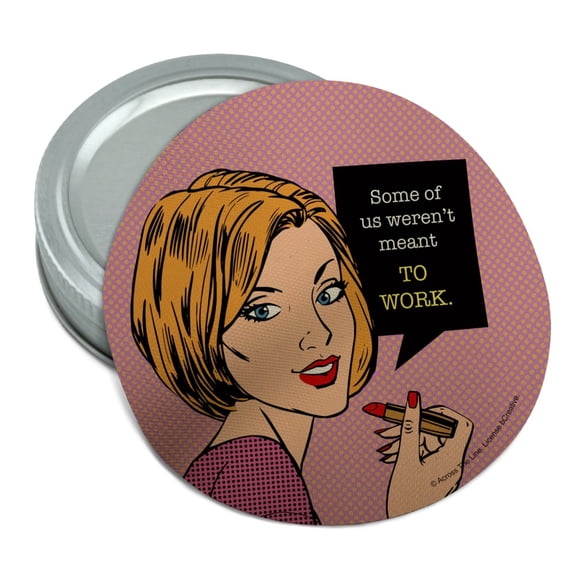 Some of Us Weren't Meant To Work Funny Humor Round Rubber Non-Slip Jar Gripper Lid Opener