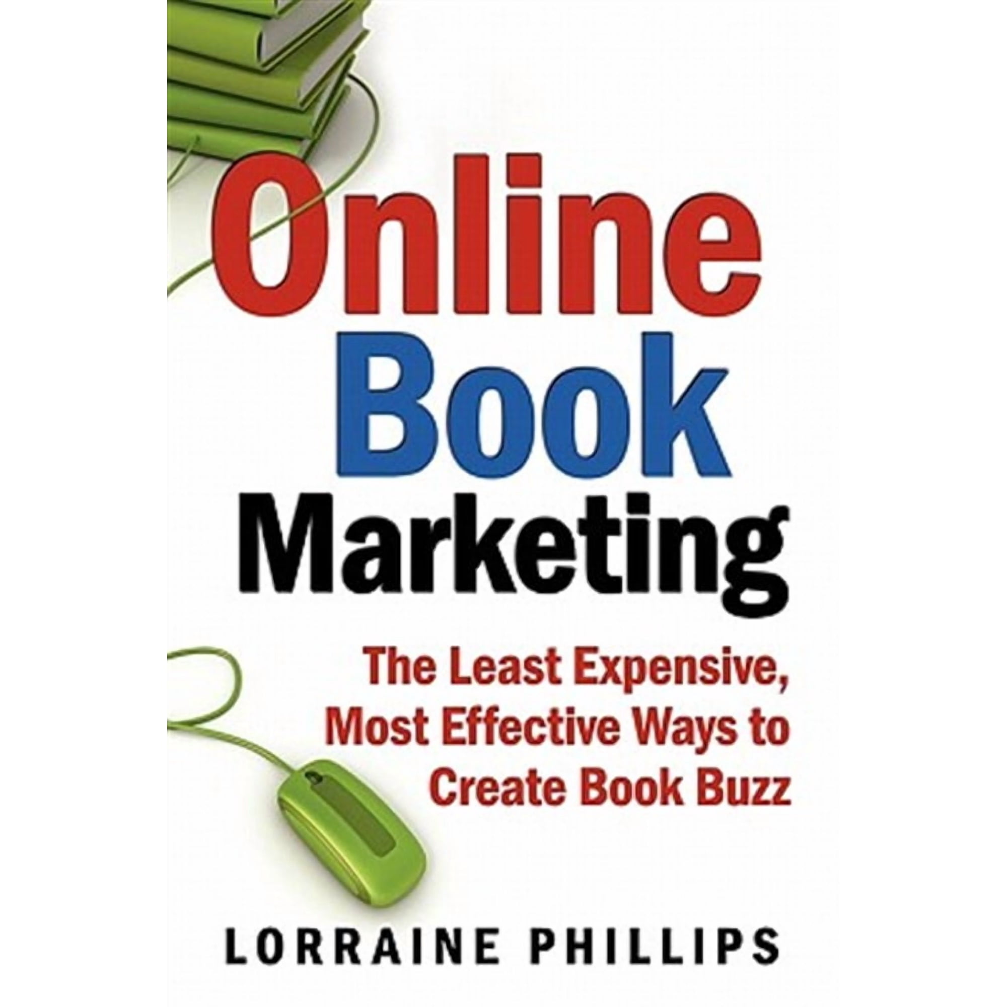 Online Book Marketing: The Least Expensive Most Effective Ways to Create Book Buzz
