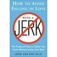thumbnail image 4 of How to Avoid Falling in Love with a Jerk: The Foolproof Way to Follow Your Heart Without Losing Your Mind, (Paperback), 4 of 4