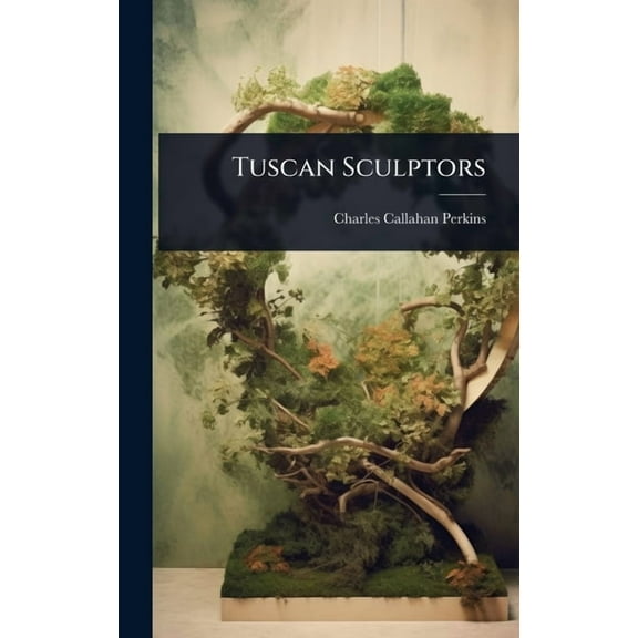 Tuscan Sculptors, (Hardcover)