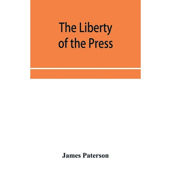 The Liberty of the press, speech, and public worship. Being Commentaries on the Liberty of the subject and the Laws of E, (Paperback)