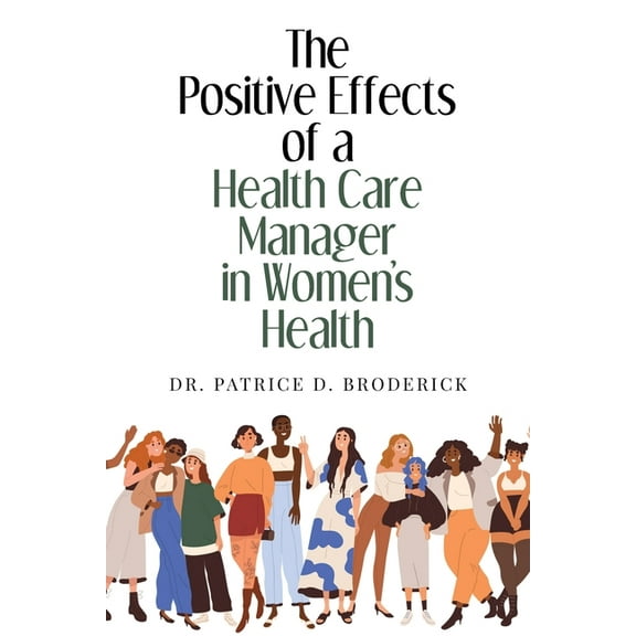The Positive Effects of a Health Care Manager in Women's Health, (Paperback)