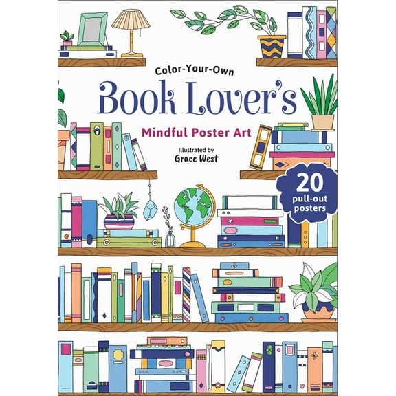 Mindful Poster Art Book Lover's Coloring Book: Color-Your-Own Mindful Poster Art, (Paperback)