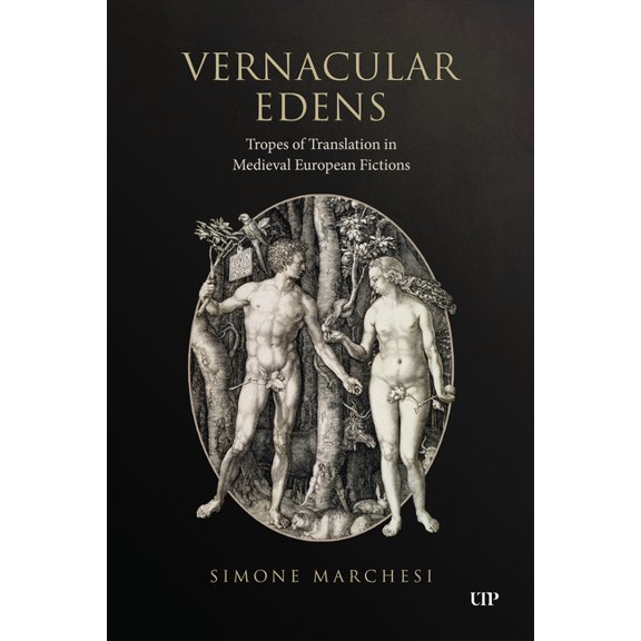 Vernacular Edens: Tropes of Translation in Medieval European Fictions, (Hardcover)